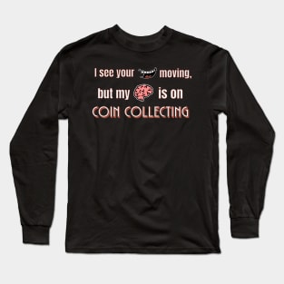 Coin Collecting Long Sleeve T-Shirt